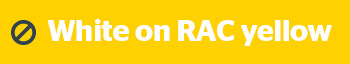 Avoid white text on RAC yellow. Use diesel text instead. 